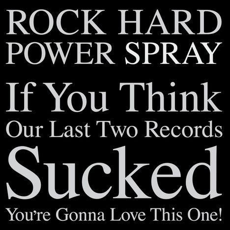 Rock Hard Power Spray: If You Think Our Last Two Records Sucked You're Gonna Love This One!, CD