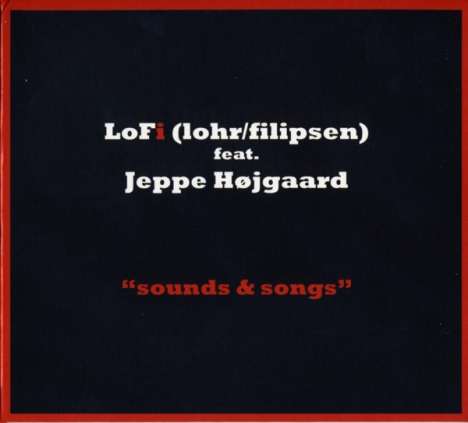 Lofi (Lohr/Filipsen) Feat. Jeppe Hojgaard: 'Sounds &amp; Songs', CD