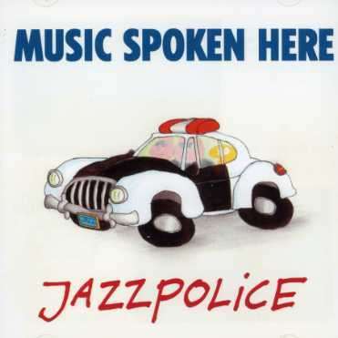 Music Spoken Here: Jazzpolice, CD
