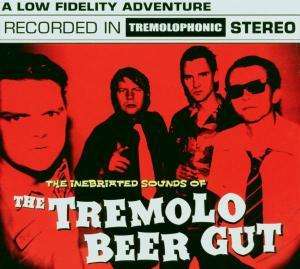 The Tremolo Beer Gut: Inebriated Sounds Of Tremolo Beer..., CD