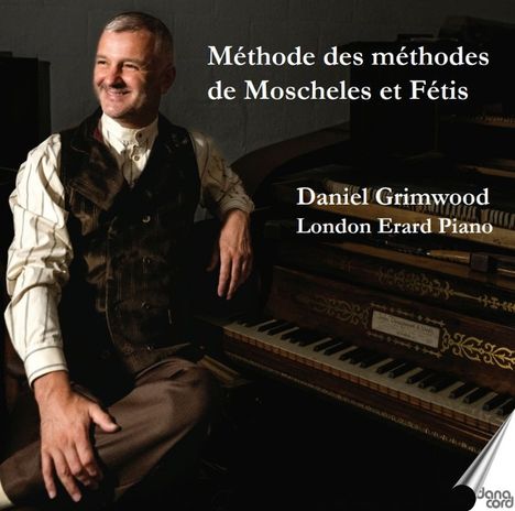 "Méthode des méthodes de Moscheles et Fétis. Daniel Grimwood, London Erard Piano." Ein Mann sitzt neben einem Klavier.