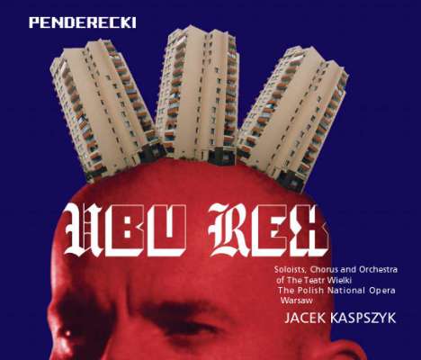 Krzysztof Penderecki (1933-2020): Ubu Rex (Opera Buffa), 2 CDs