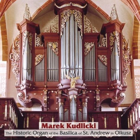 Marek Kudlicki - The Historic Organ of the Basilica of St. Andrew in Olkusz, CD