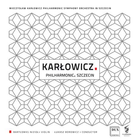 Mieczyslaw Karlowicz (1876-1909): Violinkonzert op.8, CD