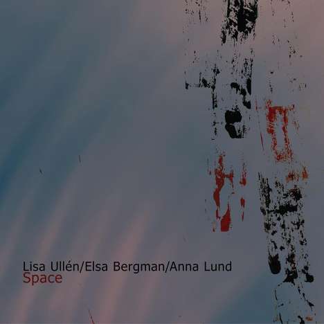 Lisa Ullén, Elsa Bergman &amp; Anna Lund: Space, CD