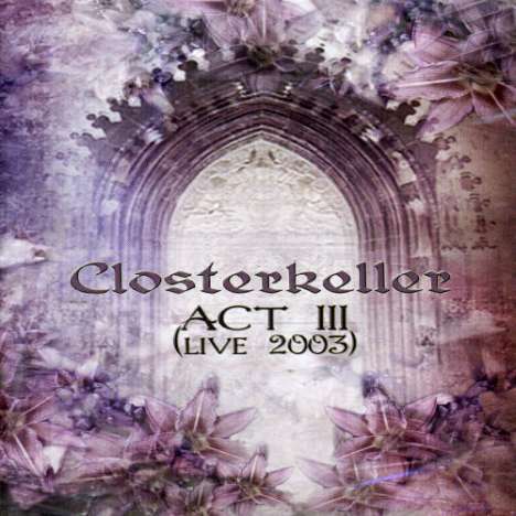 Closterkeller: Act I I I Live 2003, DVD