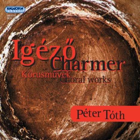Peter Toth: Charmer: Choral Works, CD