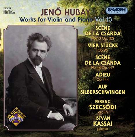 Jenö Hubay (1858-1937): Werke für Violine &amp; Klavier Vol.13, CD