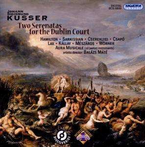 Johann Sigismund Kusser (1660-1727): Two Serenatas for the Dublin Court, CD