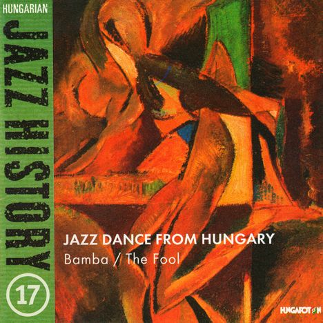 Laszlo Des (geb. 1954): Hungarian Jazz History 17: Jazz Danc From Hungary, CD