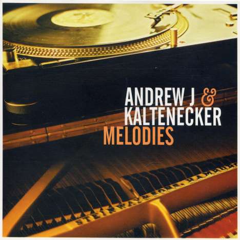 Andrew J  &amp; Kaltenecker: Melodies, CD