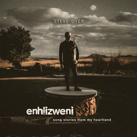 Steve Dyer: Enhlizweni: Song Stories From My Heartland, CD