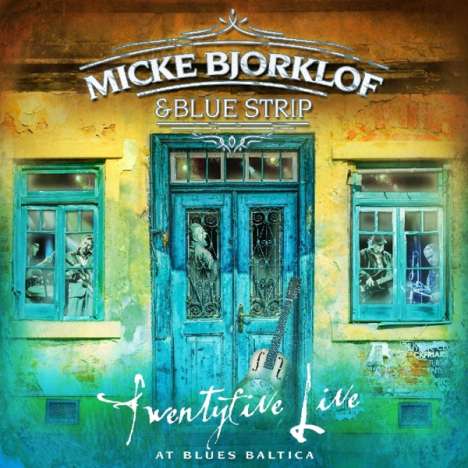 Micke Bjorklof &amp; Blue Strip: Twentyfive Live At Blues Baltica, 2 CDs
