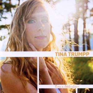 Tina Trumpp: Come A Little Closer, CD