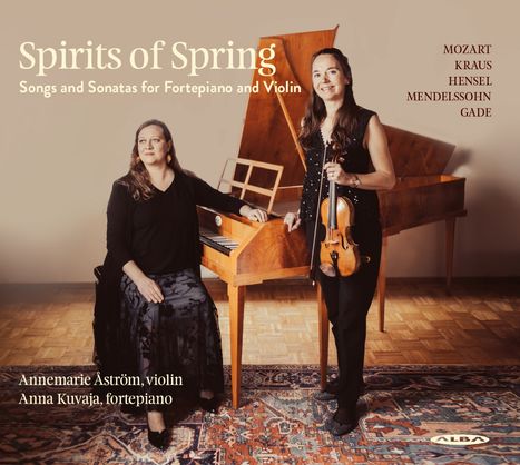„Spirits of Spring“. Zwei Frauen mit Violine und Fortepiano, eine sitzt, die andere steht. Text: Mozart, Kraus, Hensel.
