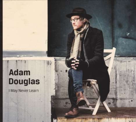 Adam Douglas: I May Never Learn, CD