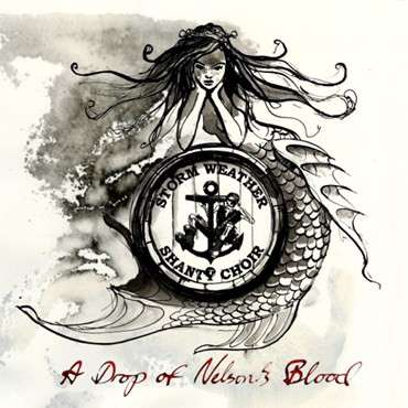 Storm Weather Shanty Choir: A Drop Of Nelson's Blood, CD