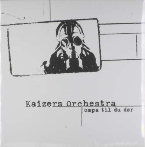 Kaizers Orchestra: Ompa Til Du Dor, LP