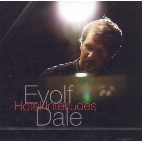 Eyolf Dale (geb. 1985): Hotel Interludes, CD