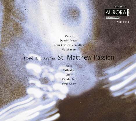 Trond Hans Farner Kverno (geb. 1945): Matthäus-Passion, 2 CDs