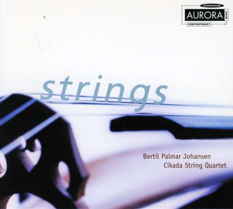 Bertil Palmar Johansen (geb. 1954): Kammermusik für Streicher "Strings", CD