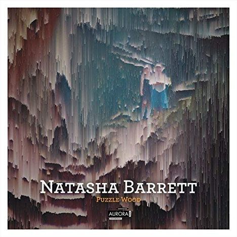 Natasha Barrett (geb. 1972): Puzzle Wood, CD