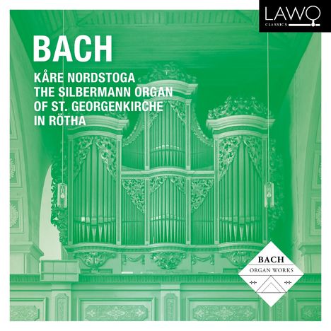 BACH. Kåre Nordstoga, The Silbermann Organ of St. Georgenkirche in Rötha. Oben links grünes Bild einer Orgel. Logo oben rechts.