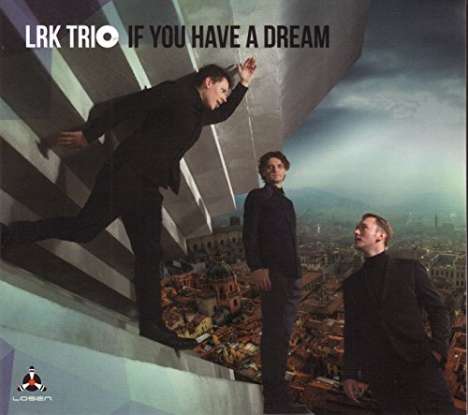 LRK Trio: If You Have A Dream, CD