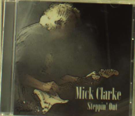 Mick Clarke: Steppin' Out, CD