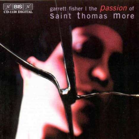 Garrett Fisher (geb. 1970): The Passion of St.Thomas Moore, CD