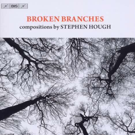 Stephen Hough (geb. 1961): Kammermusik - "Broken Branches", CD
