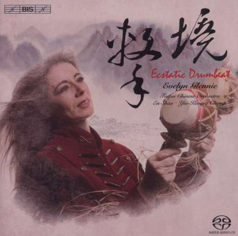 Evelyn Glennie - Ecstatic Drumbeat (Werke für Percussion &amp; Chinesisches Orchester), Super Audio CD