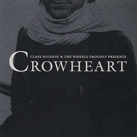 Claes Nilsson &amp; The Wheels: Crowheart, CD