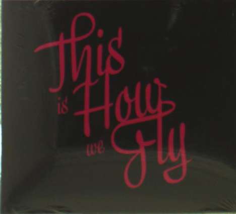 This Is How We Fly: Foreign Fields, CD