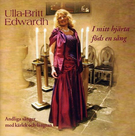 Ulla-britt Edwardh: I Mitt Hjarta Fods En Sang, CD