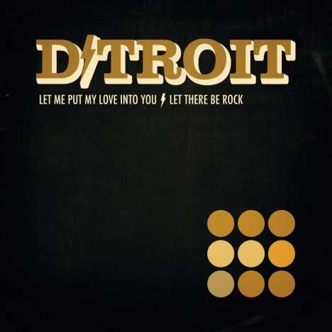 D/troit: Let Me Put My Love Into You/Let There Be Rock, Single 7"