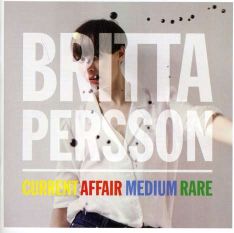 Britta Persson: Current Affair Medium Rare, CD