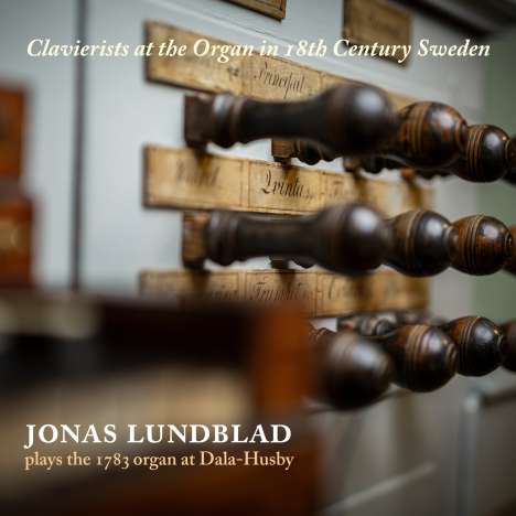 Jonas Lundblad - Clavierists at the organ in 18th Centruy Sweden, CD