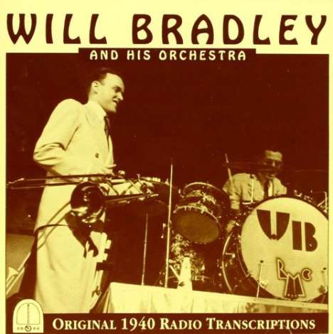 Will Bradley (1912-1989): Original 1940 Radio Transcriptions, CD