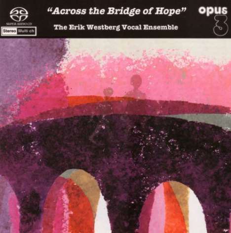 Erik Westberg Vocal Ensemble - Across the Bridge of Hope, Super Audio CD