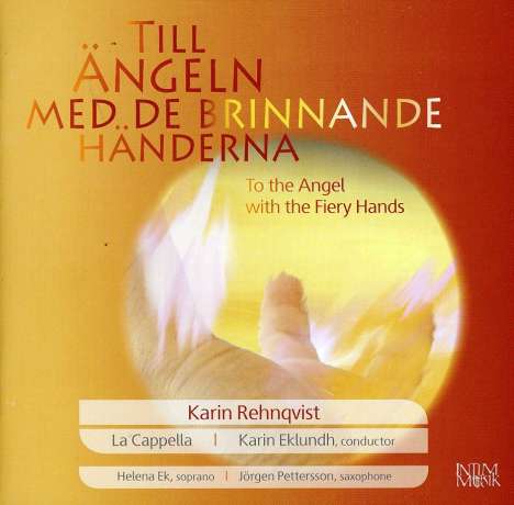Karin Rehnqvist (geb. 1957): Lieder "Till Ängeln Med De Brinnande Händerna", CD