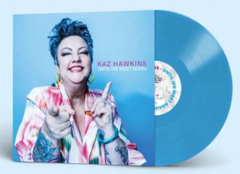 Kaz Hawkins: Until We Meet Again (Limited Edition) (Blue Marbled Vinyl), LP
