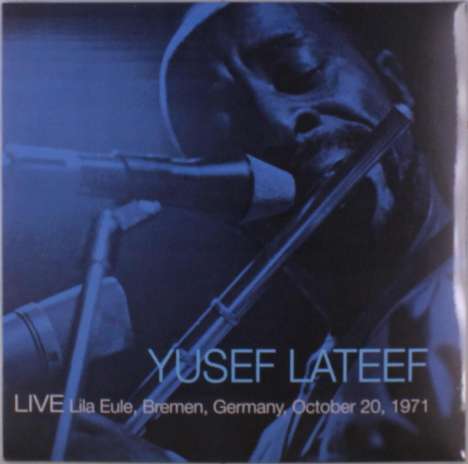 Yusef Lateef (1920-2013): LIVE Lila Eule, Bremen, Germany, October 20, 1971, LP