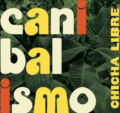 Chicha Libre: Canibalismo + !sonido Amazonico!, 2 CDs