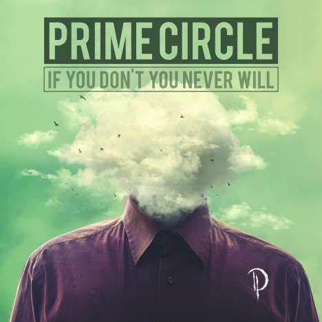 Prime Circle: If You Don't You Never Will, CD