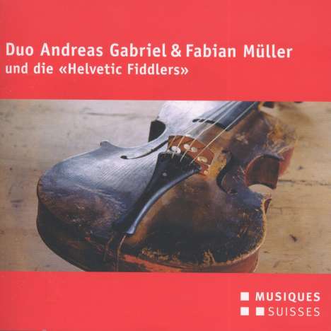 Duo Andreas Gabriel &amp; Fabian Müller &amp; die Helvetic Fiddlers, CD