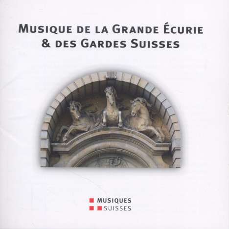 Musique de la Grande Ecurie &amp; des Grades Suisses, CD