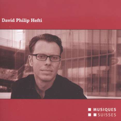 David Philip Hefti (geb. 1975): Kammermusik, CD