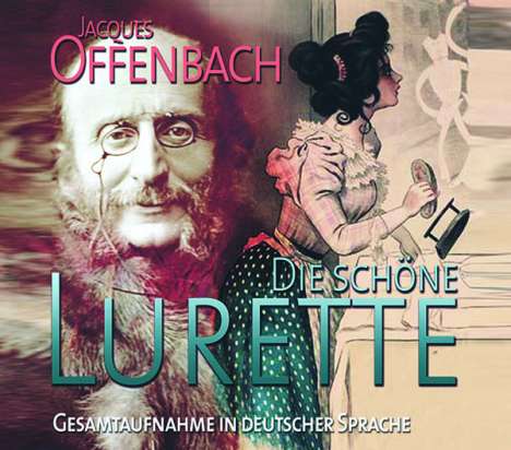 Jacques Offenbach (1819-1880): Belle Lurette (Die schöne Lurette / Gesamtaufnahme in deutscher Sprache), 2 CDs