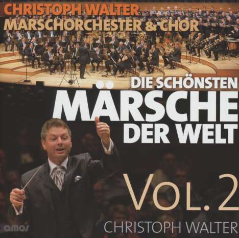 Christoph Walter Marschorchester &amp; Chor: Die schönsten Märsche der Welt Vol. 2, CD